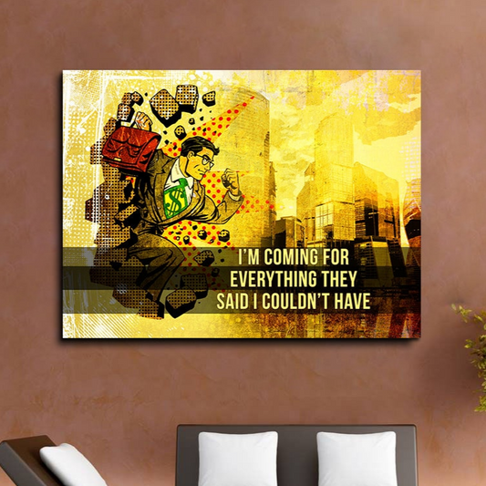 Coming For Everything They Said I Couldn't Have Canvas Wall Art, Pop Art, Comic Art, Motivational Art, Motivational Wall Decor, Office