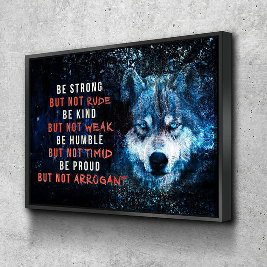 Wolf Motivational Canvas Wall Art, Be Strong, Be Kind, Be Humble, Be Proud