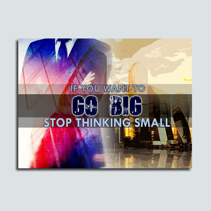 If You Want To Go Big Stop Thinking Small Canvas Wall Art Business Motivational Decor For Home Office Motivational Wall Decor office decor