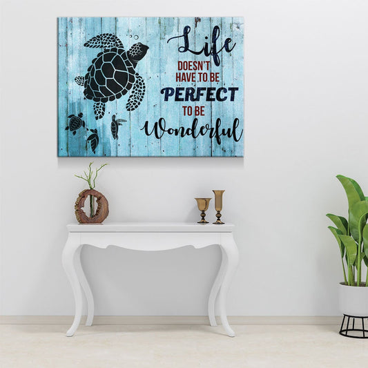 Life Doesn't Have To Be Perfect To Be Wonderful Canvas Wall Art, Sea Turtle Canvas, Turtle Decor Gallery Wrap