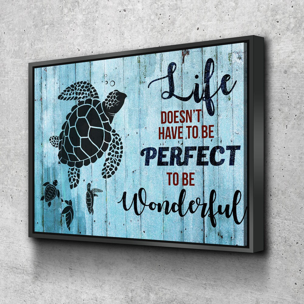 Life Doesn't Have To Be Perfect To Be Wonderful Canvas Wall Art, Sea Turtle Canvas, Turtle Decor With Floating Frame
