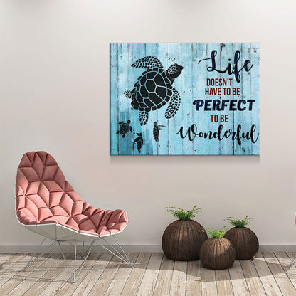 Life Doesn't Have To Be Perfect To Be Wonderful Canvas Wall Art, Sea Turtle Canvas, Turtle Decor