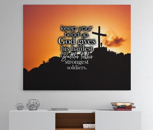 Keep Your Head Up God Gives His Hardest Battles To His Strongest Soldiers Canvas Wall Art, Religious Wall Art