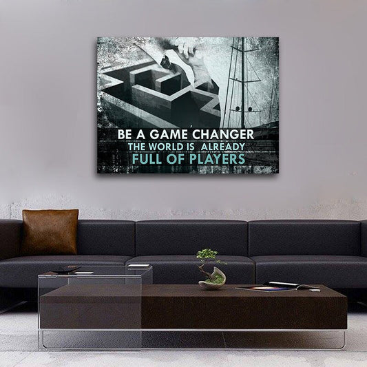 Be A Game Changer The World Is Already Full Of Players Canvas Wall Art, Motivational Decor, Inspirational Decor, Success Office Decor