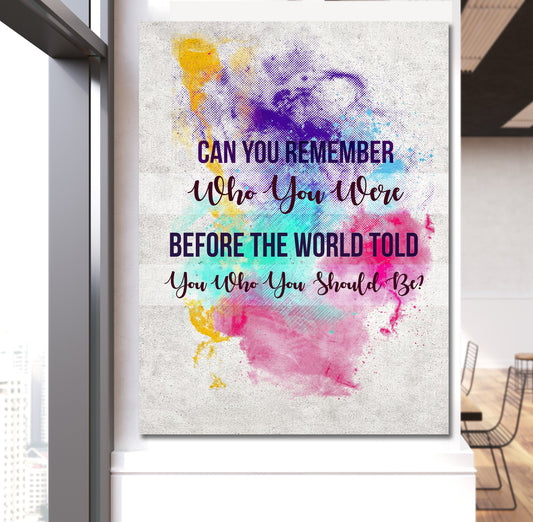 Can You Remember Who You Were Before The World Told You Who You Should Be Canvas Wall Art 32 X 48