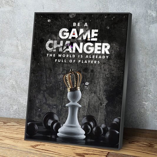Be A Game Changer Canvas Wall Art, Be A Game Changer The World Is Already Full Of Players, Motivational Canvas With Floating Frame