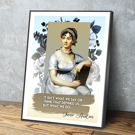 Jane Austen Quote Canvas Wall Art, It Isn't What We Say Or Think That Defines Us, But What We Do, Jane Austen Art With Floating Frame