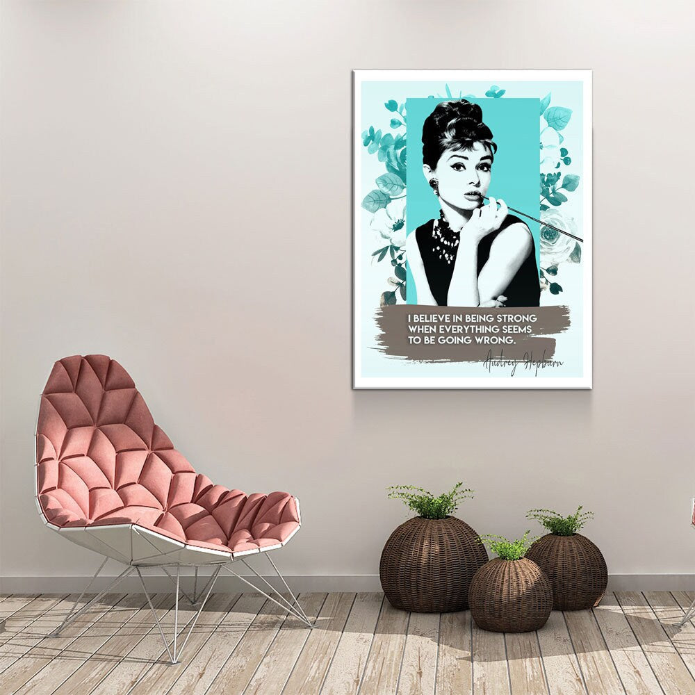 Audrey Hepburn Quote Canvas Wall Art, I Believe In Being Strong When Everything Seems To Be Going Wrong, Audrey Hepburn Art Gallery Wrap