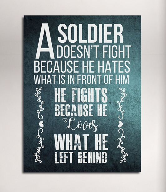 A Soldier Fights Because He Loves What He Left Behind Canvas Wall Art, Military Decor, Soldier Decor, Army, Marines 32 X 48