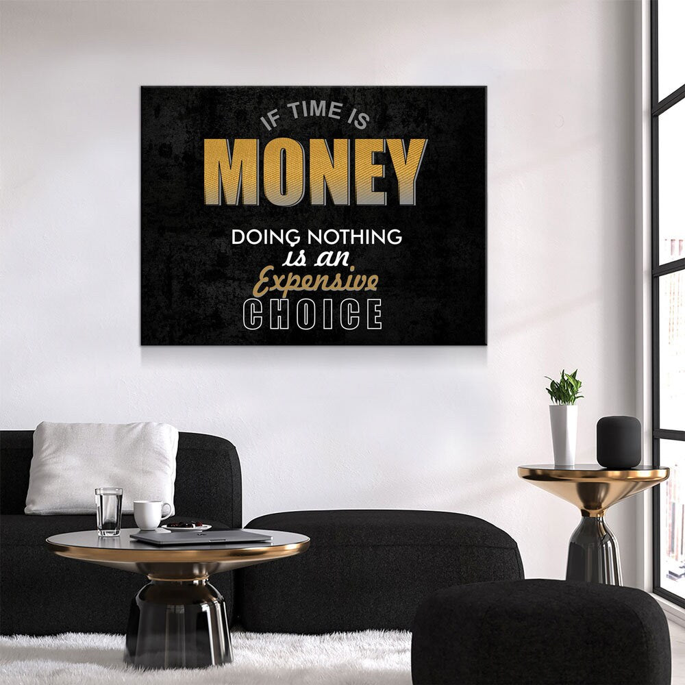 If Time Is Money Doing Nothing Is An Expensive Choice Canvas Wall Art, Motivational, Success, Inspiration, Motivational Wall Decor Gallery Wrap
