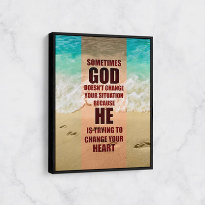 Sometimes God Doesn't Change Your Situation Because He Is Trying to Change Your Heart Canvas Wall Art, Religious Quote, Religious Decor With Floating Frame
