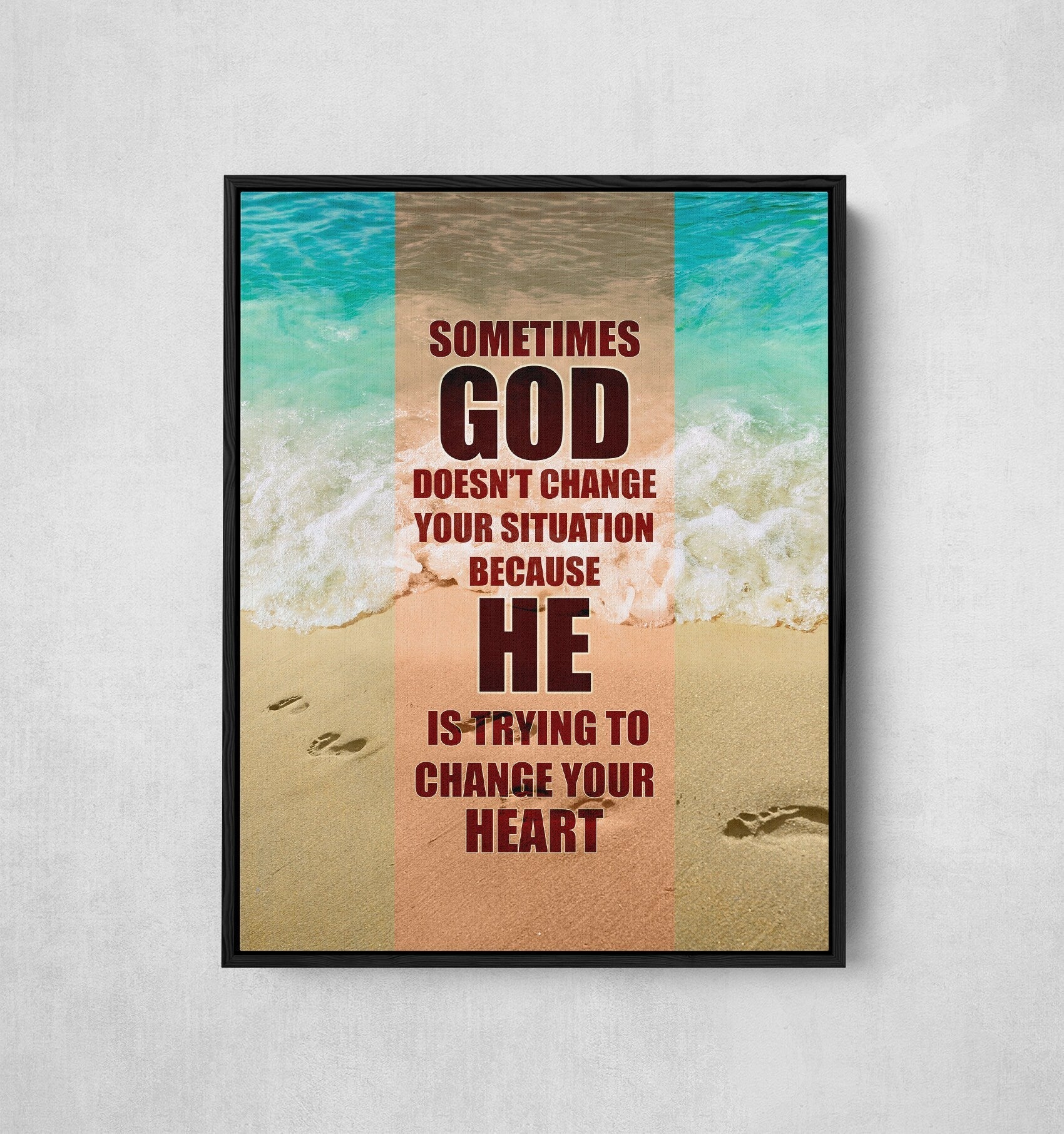 Sometimes God Doesn't Change Your Situation Because He Is Trying to Change Your Heart Canvas Wall Art, Religious Quote, Religious Decor
