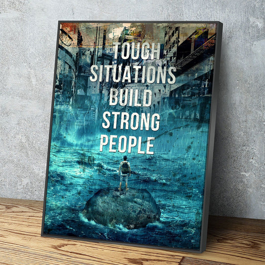 Tough Situations Builds Strong People Canvas Wall Art, Motivational Wall Art, Office Decor, Inspirational Quote With Floating Frame
