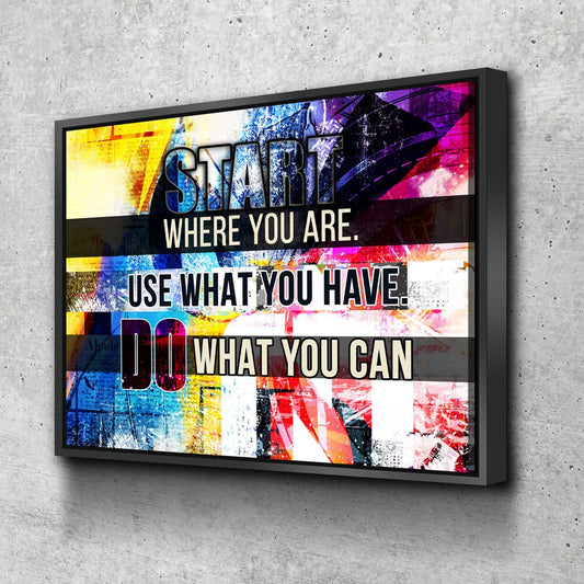 Start Where You Are Use What You Have Do What You Can Canvas Wall Art, Office Decor, Inspirational Quote, Motivational Wall Decor With Floating Frame