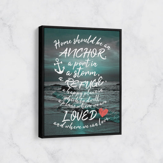 Home Should Be An Anchor Canvas Wall Art, Family Wall Art, Family Quotes, Family Decor, Wall Decor With Floating Frame