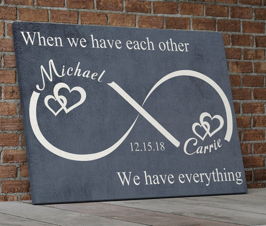 Personalized When We Have Each Other Canvas Wall Art, Infinity Love, Romantic Wall Art, Anniversary Gift, Couples Gift, Wedding Gift Grey