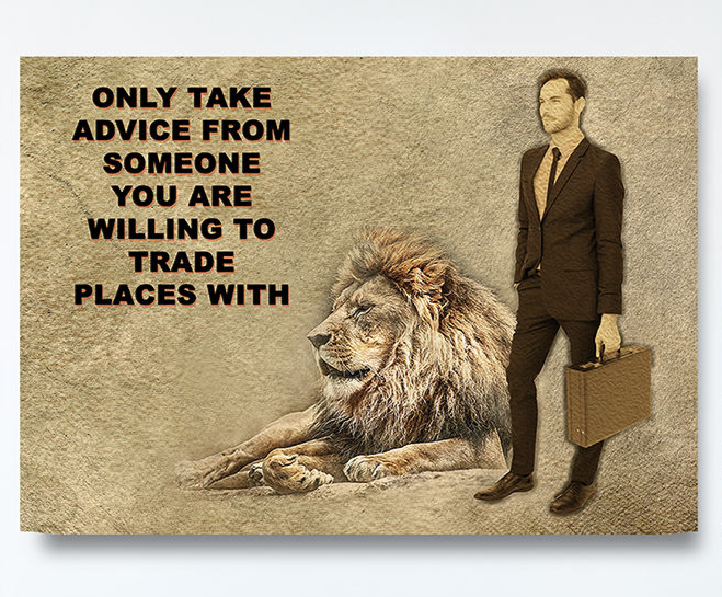 Only Take advice From Someone You Are Willing To Trade Places With, Canvas Wall Art, Motivational Art, Motivational Quotes Gallery Wrap