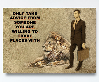 Only Take advice From Someone You Are Willing To Trade Places With, Canvas Wall Art, Motivational Art, Motivational Quotes Gallery Wrap