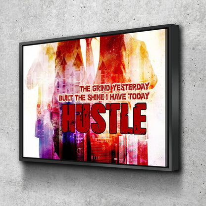 The Grind Yesterday Built The Shine I Have Today Hustle Canvas Wall Art, Motivational Decor, Office Decor, Success Quotes With Floating Frame