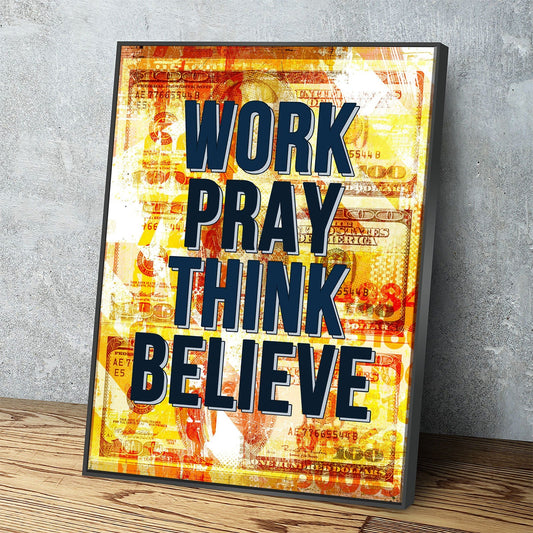 Work Pray Think Believe Canvas Wall Art, Motivational Decor, Motivational Quotes, Office Decor, Inspirational Quote, Hustle Art With Floating Frame