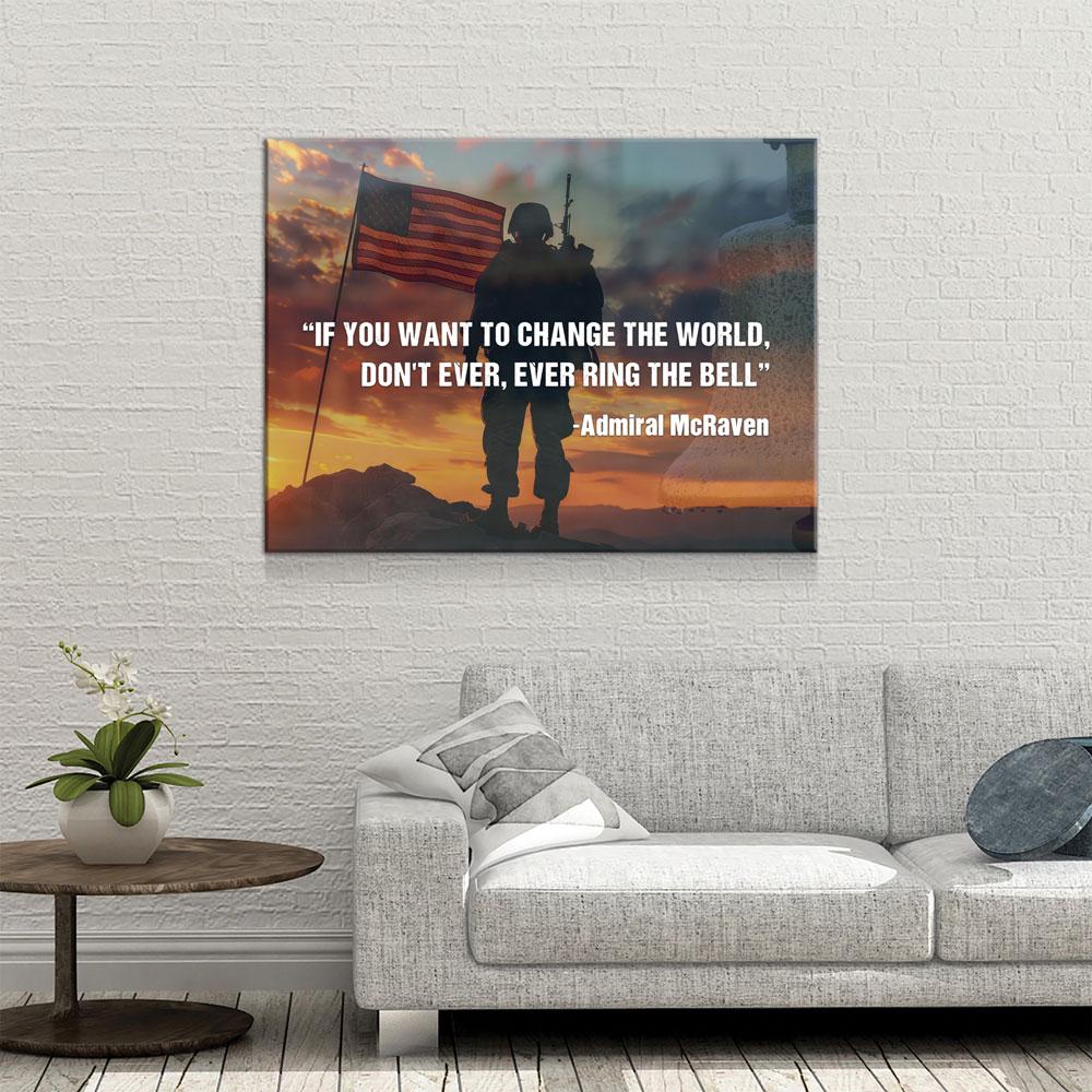 If You Want To Change The World, Don't Ever, Ever Ring The Bell Canvas Wall Art, Navy Seals Quote, Veterans Gift, Admiral McRaven Quote