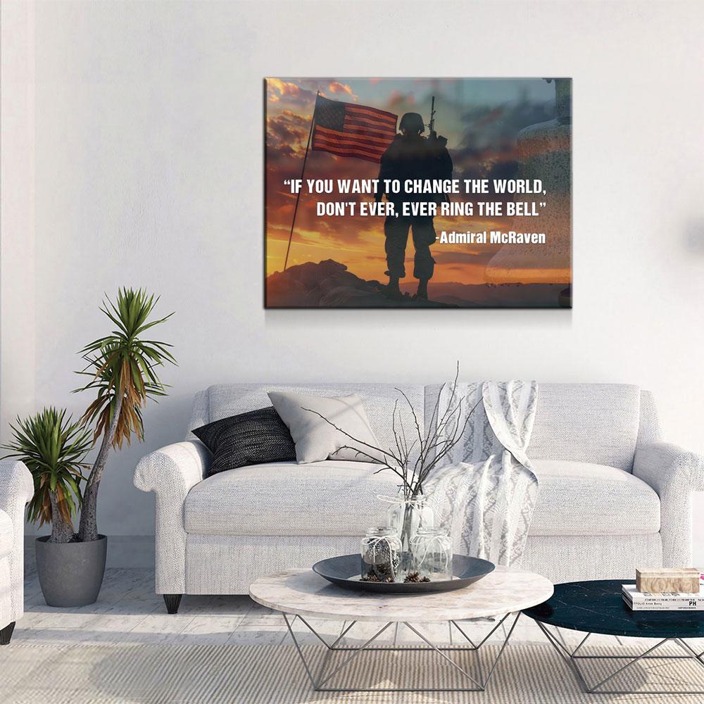 If You Want To Change The World, Don't Ever, Ever Ring The Bell Canvas Wall Art, Navy Seals Quote, Veterans Gift, Admiral McRaven Quote