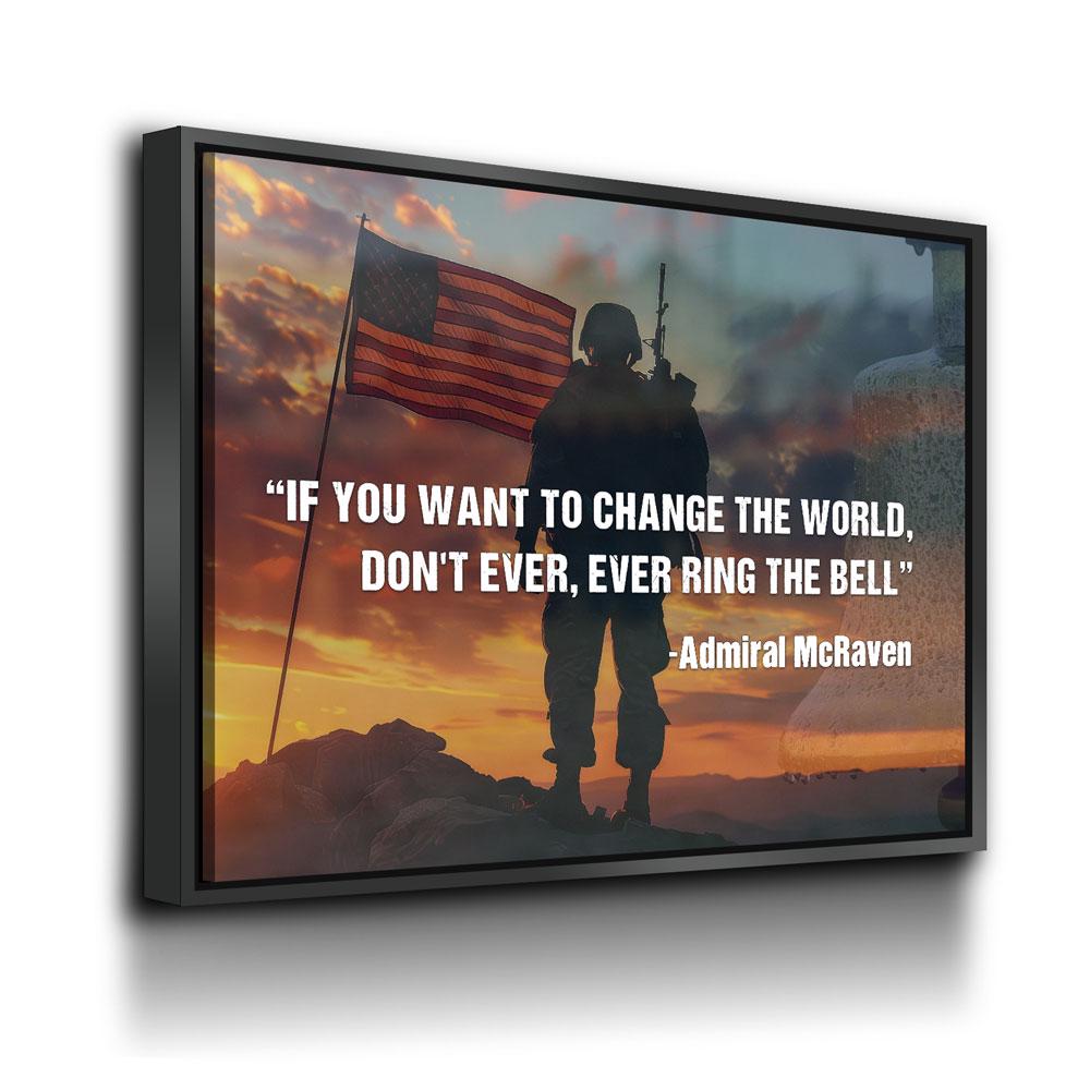 If You Want To Change The World, Don't Ever, Ever Ring The Bell Canvas Wall Art, Navy Seals Quote, Veterans Gift, Admiral McRaven Quote