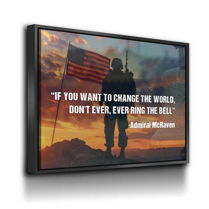 If You Want To Change The World, Don't Ever, Ever Ring The Bell Canvas Wall Art, Navy Seals Quote, Veterans Gift, Admiral McRaven Quote