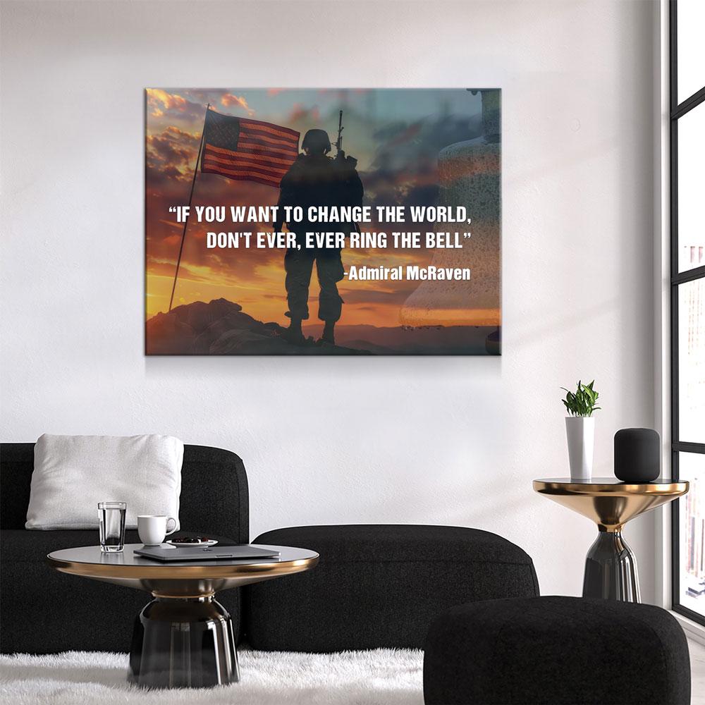 If You Want To Change The World, Don't Ever, Ever Ring The Bell Canvas Wall Art, Navy Seals Quote, Veterans Gift, Admiral McRaven Quote Gallery Wrap