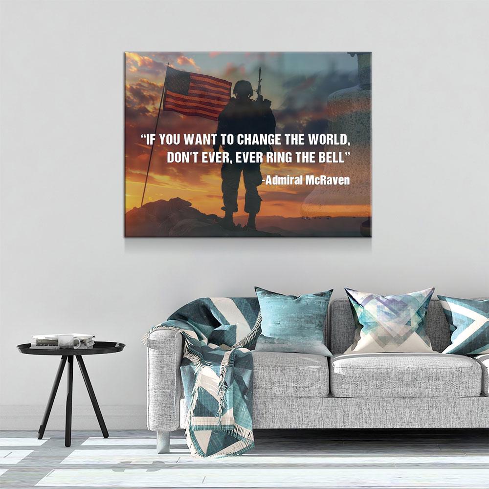 If You Want To Change The World, Don't Ever, Ever Ring The Bell Canvas Wall Art, Navy Seals Quote, Veterans Gift, Admiral McRaven Quote