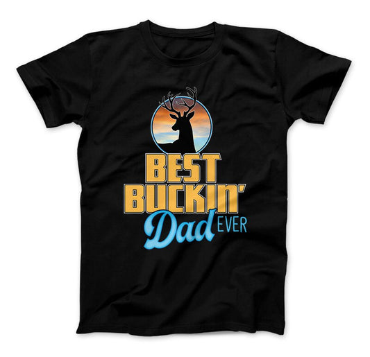 Best Buckin' Dad Ever T-Shirt, Hunting Dad Gift, Deer Hunting Shirt, Deer Shirt, Deer Hunting Dad, Father's Day, Outdoor Dad Black