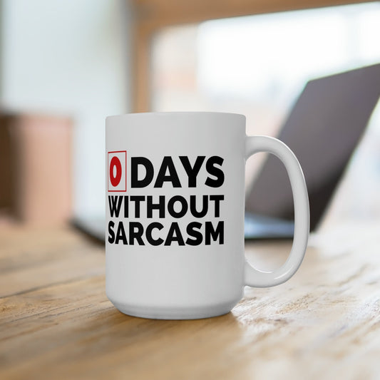 Sarcastic Mug Funny 0 Days Without Sarcasm Coffee Mug, Sarcastic, humor, Gift, White Mug