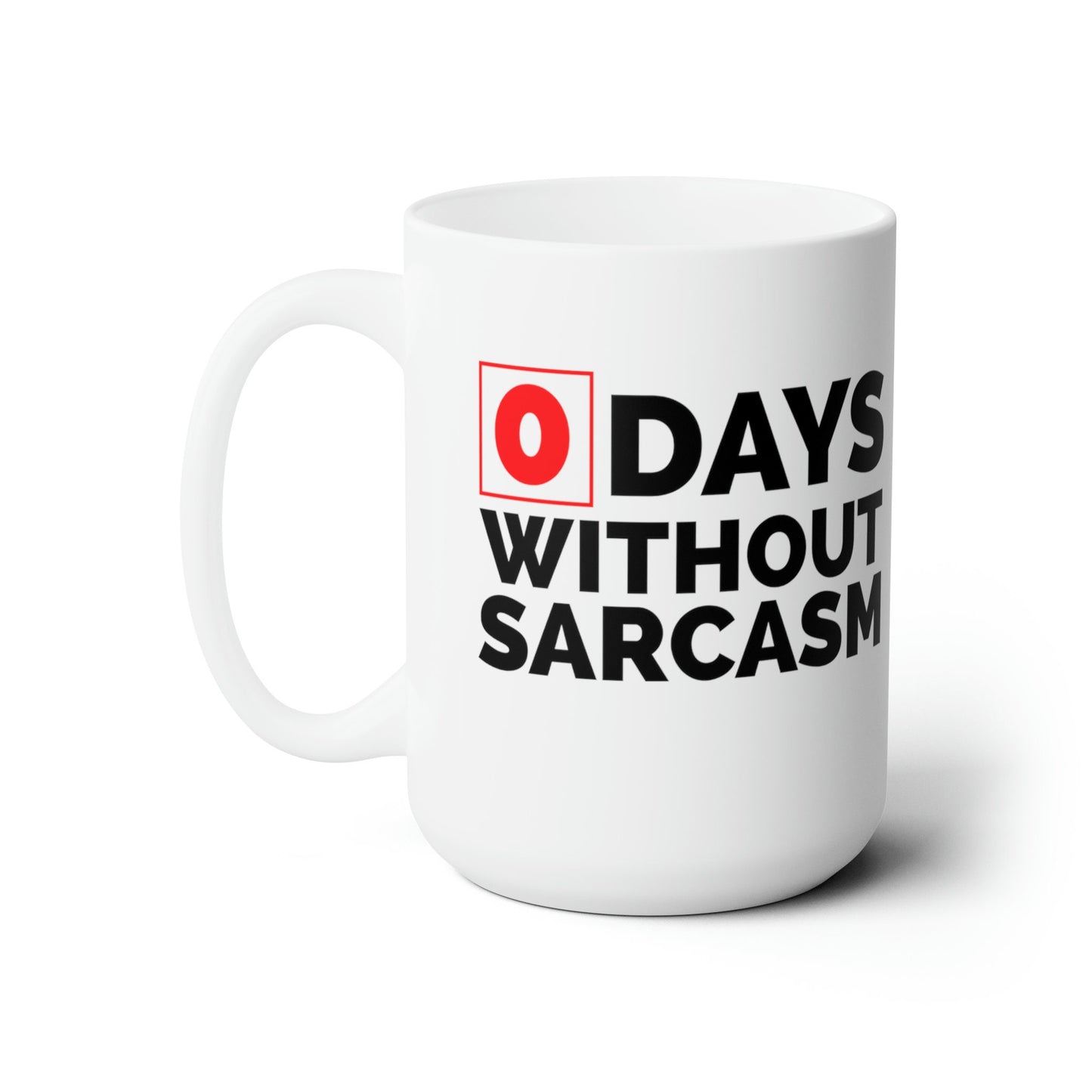 Sarcastic Mug Funny 0 Days Without Sarcasm Coffee Mug, Sarcastic, humor, Gift, White Mug
