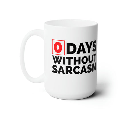 Sarcastic Mug Funny 0 Days Without Sarcasm Coffee Mug, Sarcastic, humor, Gift, White Mug
