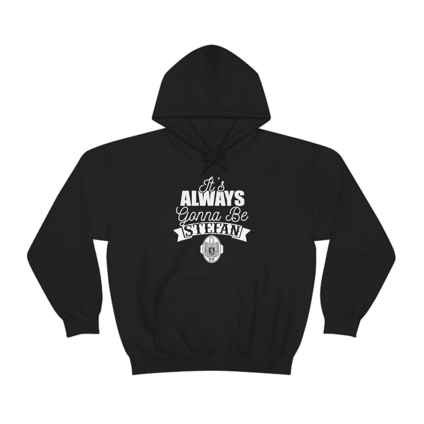 It's Always Gonna Be Stefan Hoodie, Vampire Diaries Inspired Design Stefan Hooded Sweatshirt
