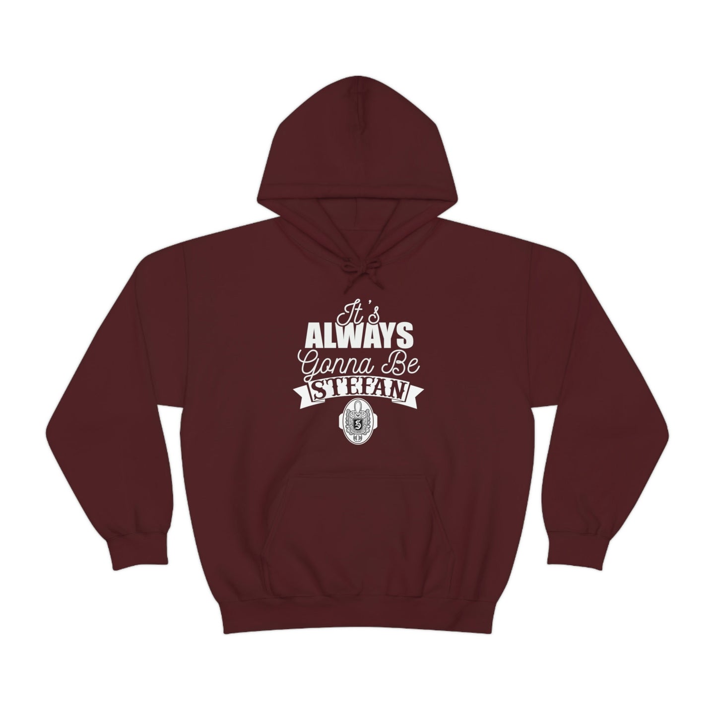 It's Always Gonna Be Stefan Hoodie, Vampire Diaries Inspired Design Stefan Hooded Sweatshirt