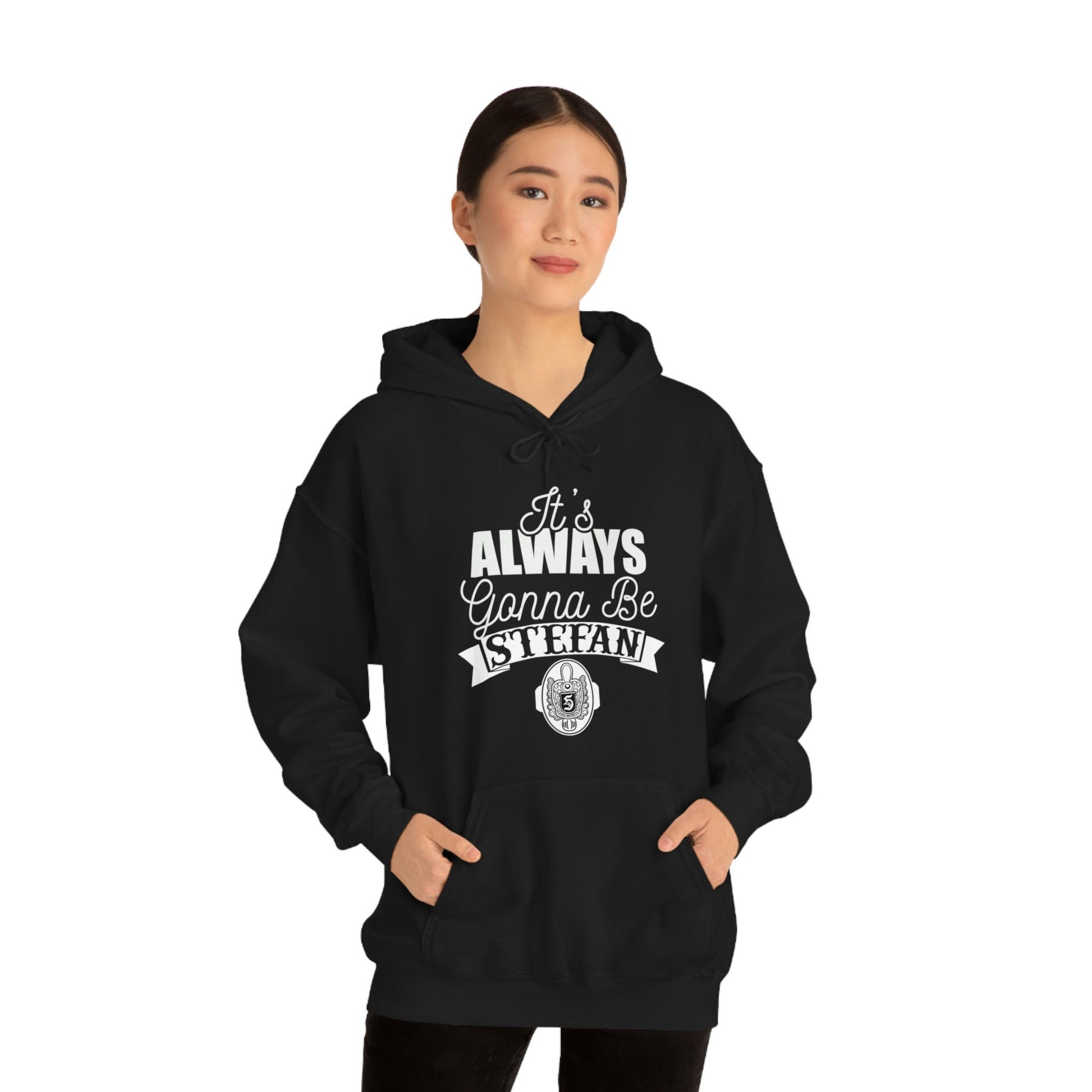 It's Always Gonna Be Stefan Hoodie, Vampire Diaries Inspired Design Stefan Hooded Sweatshirt