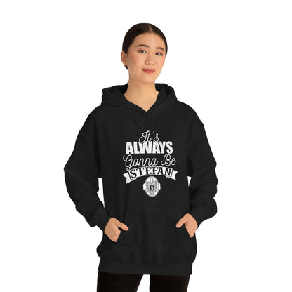 It's Always Gonna Be Stefan Hoodie, Vampire Diaries Inspired Design Stefan Hooded Sweatshirt