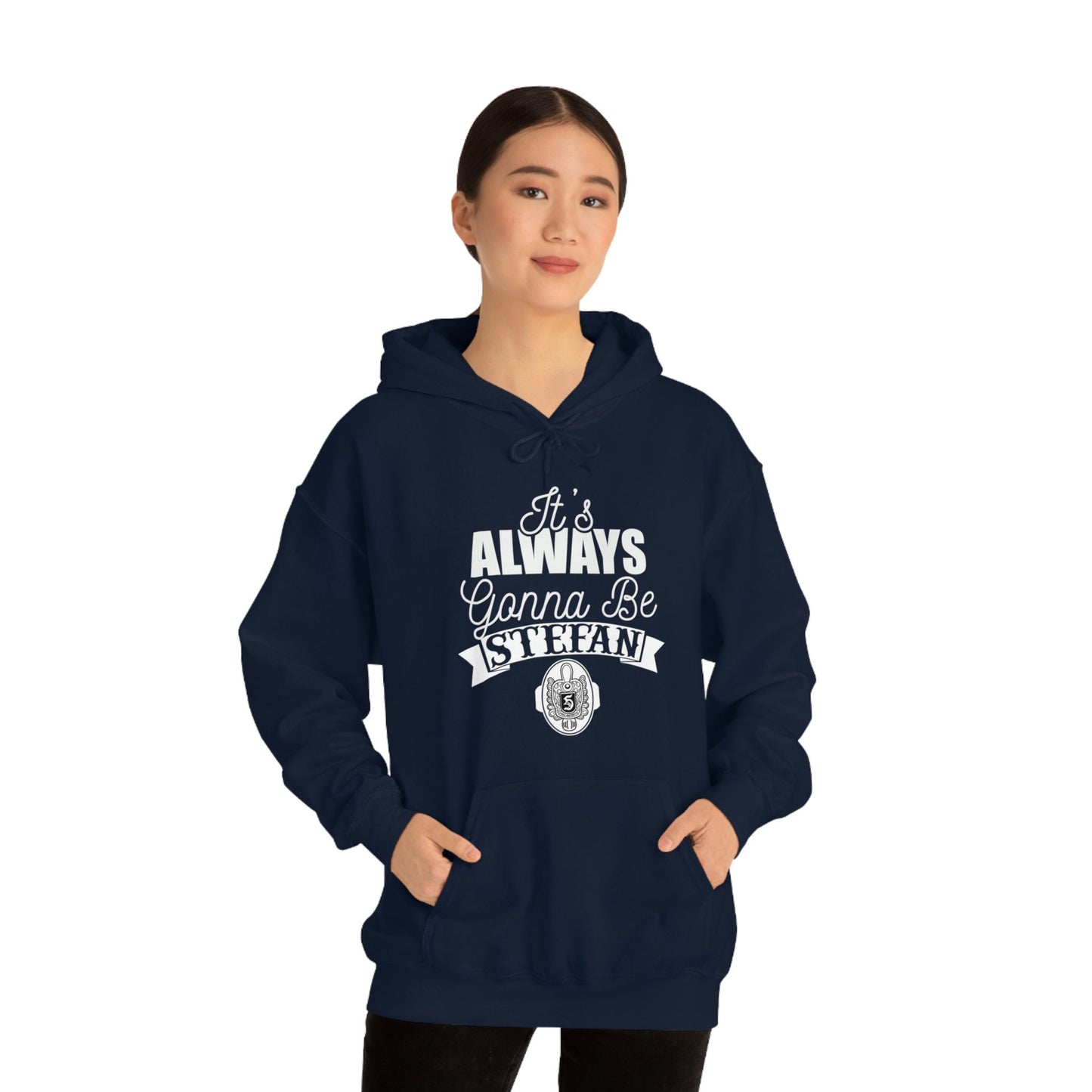 It's Always Gonna Be Stefan Hoodie, Vampire Diaries Inspired Design Stefan Hooded Sweatshirt