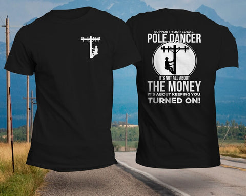 Image of Lineman Pole Dancer Front & Back Print T-Shirt, Support Your Local Pole Dancer, Lineman Shirt, Lineman Gift