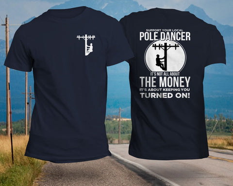 Image of Lineman Pole Dancer Front & Back Print T-Shirt, Support Your Local Pole Dancer, Lineman Shirt, Lineman Gift