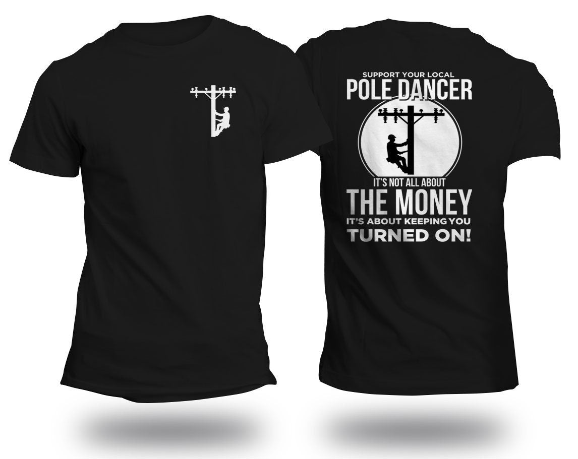Lineman Pole Dancer Front & Back Print T-Shirt, Support Your Local Pole Dancer, Lineman Shirt, Lineman Gift Black