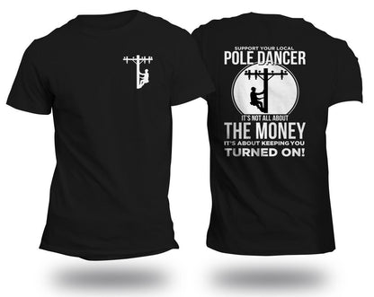 Lineman Pole Dancer Front & Back Print T-Shirt, Support Your Local Pole Dancer, Lineman Shirt, Lineman Gift Black