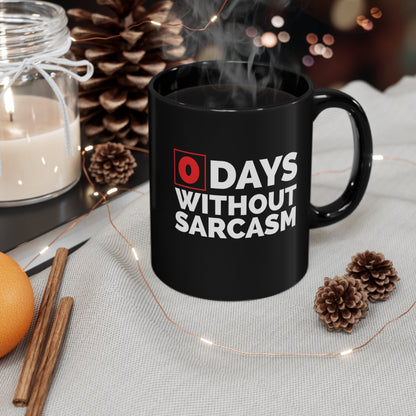 Sarcastic Mug, Funny 0 Days Without Sarcasm Coffee Mug, Sarcastic, humor, Gift, Black Mug, Best Gift