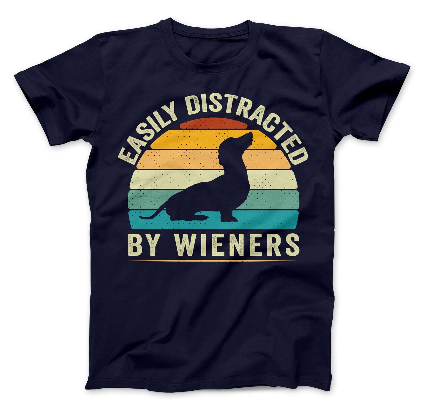 Easily Distracted by Wieners T-Shirt, Dachshund Dog Shirt, Funny Dachshund Shirt, Easily Distracted By Wieners Shirt, Wiener Lovers Shirt
