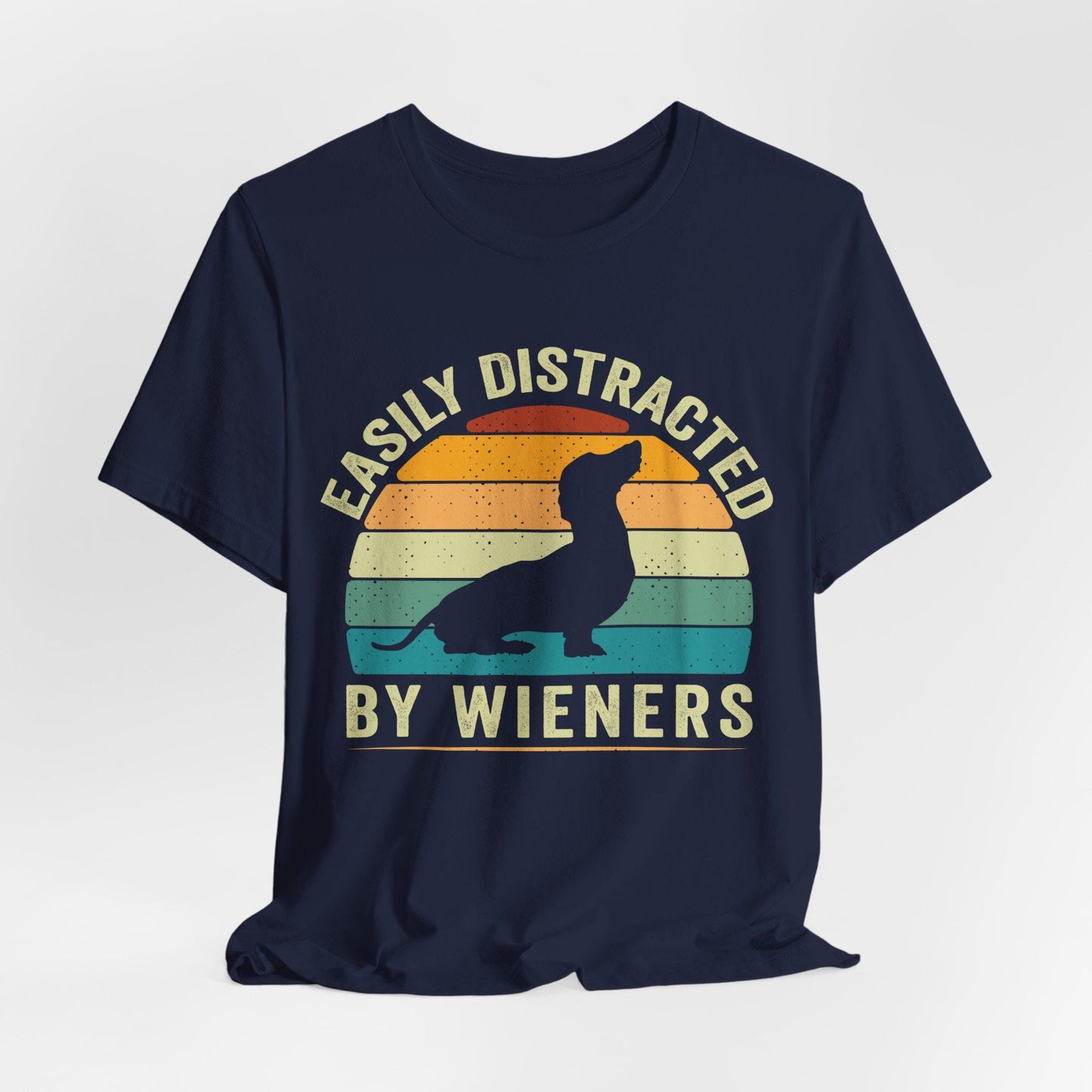 Easily Distracted by Wieners T-Shirt, Dachshund Dog Shirt, Funny Dachshund Shirt, Easily Distracted By Wieners Shirt, Wiener Lovers Shirt