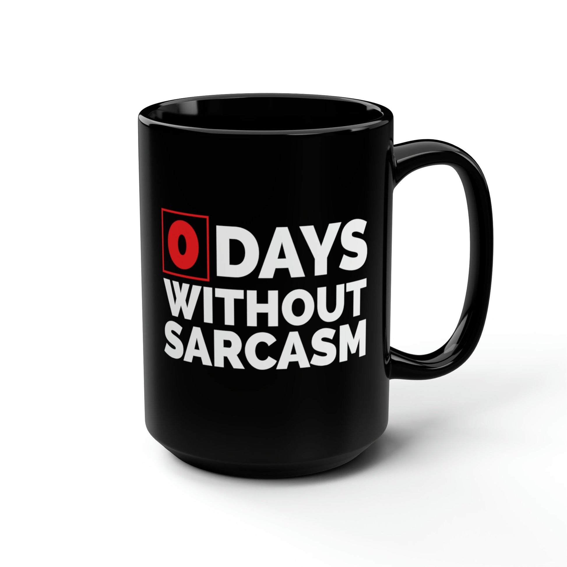 Sarcastic Mug, Funny 0 Days Without Sarcasm Coffee Mug, Sarcastic, humor, Gift, Black Mug, Best Gift