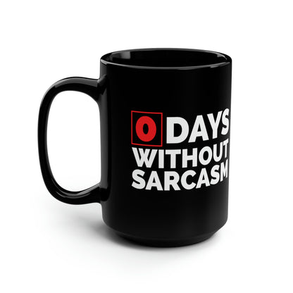 Sarcastic Mug, Funny 0 Days Without Sarcasm Coffee Mug, Sarcastic, humor, Gift, Black Mug, Best Gift