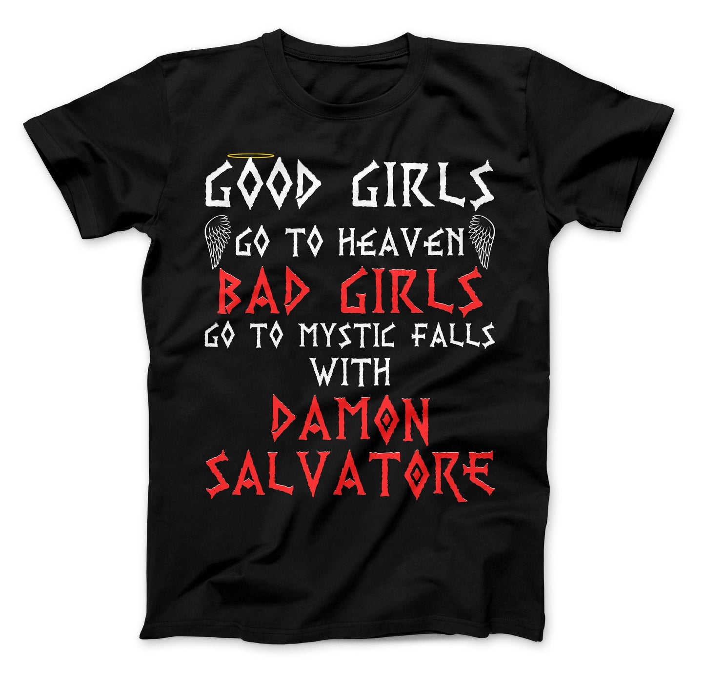 Good Girls Go To Heaven Bad Girls Go To Mystic Falls With Damon Salvatore T-Shirt, The Originals Vampire Inspired T-Shirt