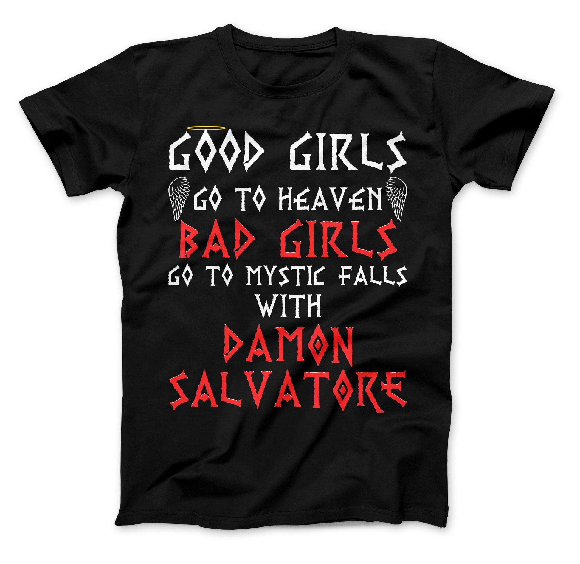 Good Girls Go To Heaven Bad Girls Go To Mystic Falls With Damon Salvatore T-Shirt, The Originals Vampire Inspired T-Shirt